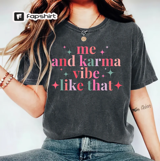 Me and Karma Vibe Like That Taylor Swift T-shirt | Funny Tee | Gifts for Her | Birthday Gifts | Christmas | Daughter | Cute Tshirt | Friends