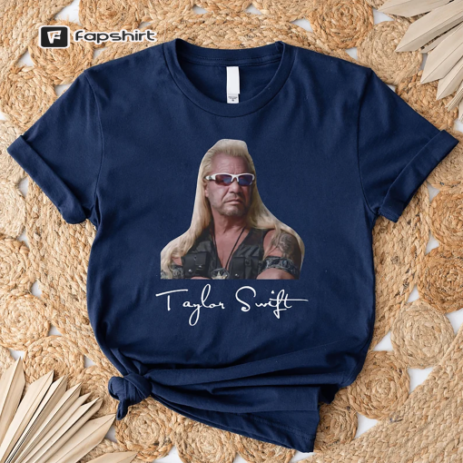 Taylor Swift Dog The Bounty Hunter Shirt , Taylor Swift T-Shirt , Funny Swiftie Shirt , The Eras Tour , Folklore , Meet Me At Midnight.