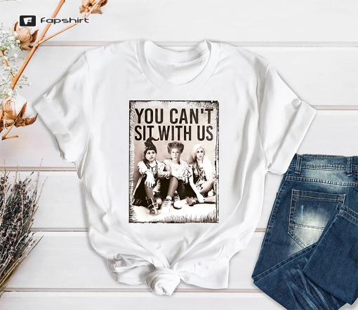 You Can’t Sit With Us Shirt, Sanderson Sisters Halloween Shirt, Vintage Hocus Pocus Shirt, Sanderson Sisters Gift, Halloween Party T-shirt