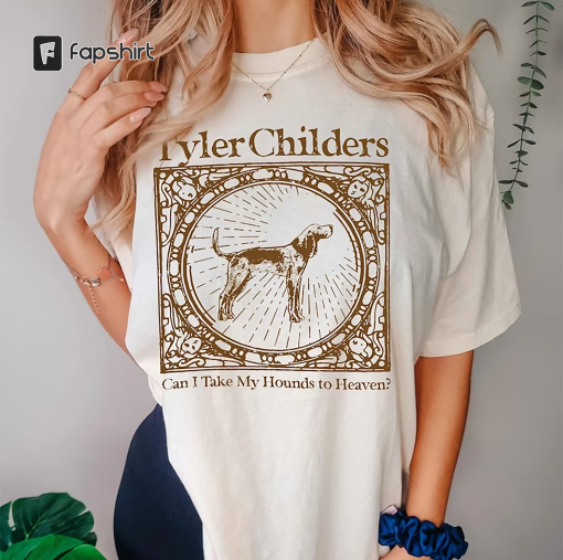 Tyler Childers Hounds Tour Shirt, Can I Take My Hounds to Heaven Shirt, Tyler Childers Crewneck Sweatshirt, Tyler Childers Tee Fan Gift