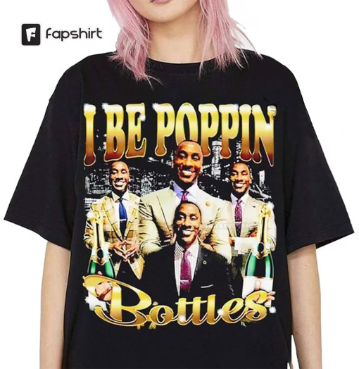 I Be Poppin Bottles T-shirt, Shannon Sharpe Shirt, I Be Poppin Bottles Shirt, Sweatshirt, Shannon Sharpe Merch, I Be Poppin Bottles Tee