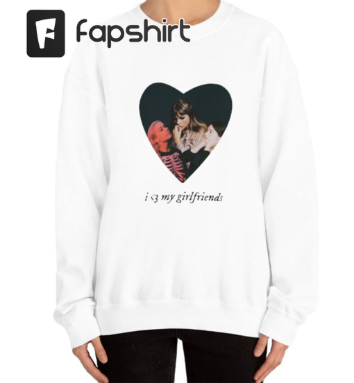 I Love My Girlfriends Shirt, Taylor Swift Phoebe Bridgers Unisex Hoodie Long Sleeve