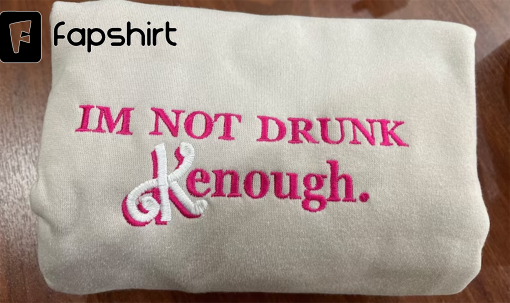 I’m not drunk Kenough Embroidered sweatshirt, i am kenough hoodie, i am kenough, i am enough, barbi movie, ken shirt, barbi shirt