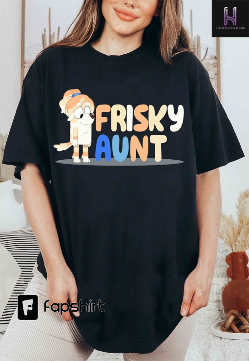 Frisky Aunt Comfort Colors® Shirt, Frisky Aunt Premium Shirt, Bluey Cartoon Tee, Frisky Aunt Shirt, Frisky Aunt Woman Shirt