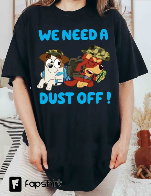 Jack and Rusty – We Need A Dust Off Comfort Colors® Shirt, Jack and Rusty – We Need A Dust Off Shirt, Jack and Rusty Bluey Shirt