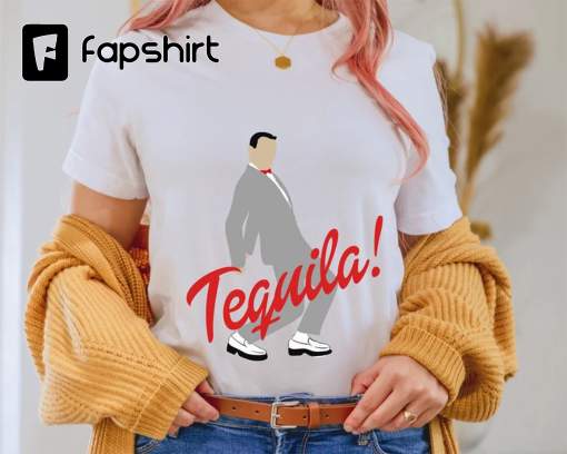 Pee Wee Herman Shirt – Tribute to Paul Reubens – Rest in Peace, Pee Wee Shirt, pee wee herman tequila, Tequila meme, funny shirt