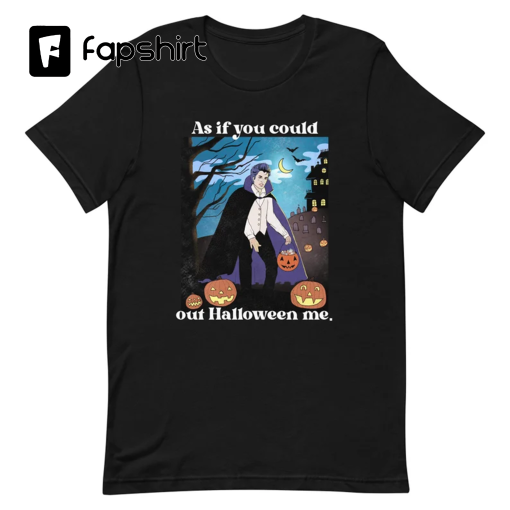 Out Halloween Me unisex t shirt spooky season