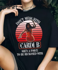 Cardi B Funny Shirt, Don’t Mess With…