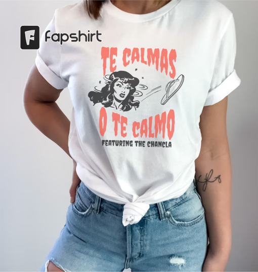 Te calmas o te calmo shirt, madre shirt, shirt for latina mom, latina mothers day, dia de las madres, funny latina shirt, latina, mexicana