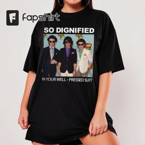 So Dignified In Your Well-Pressed Suit Shirt, Jonas Brothers Merch, Mr. Perfectly Fine, Trending Shirt, Unisex T-shirt, Sweatshirt, Hoodie