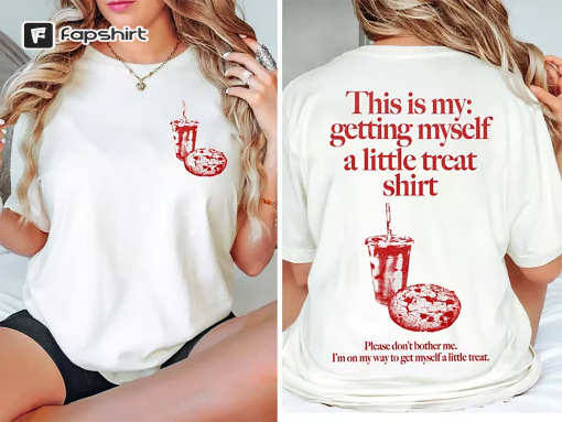 Getting Myself A Little Treat Shirt, A Little Treat T-Shirt, Gift For Women, Unisex Trending Tee