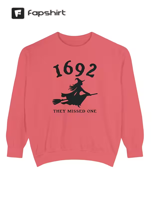 1692 They Missed One Sweatshirt, Salem Witch Trials Crewneck, Salem Massachusetts Witch Trials | Comfort Colors® Garment-Dyed Sweatshirt