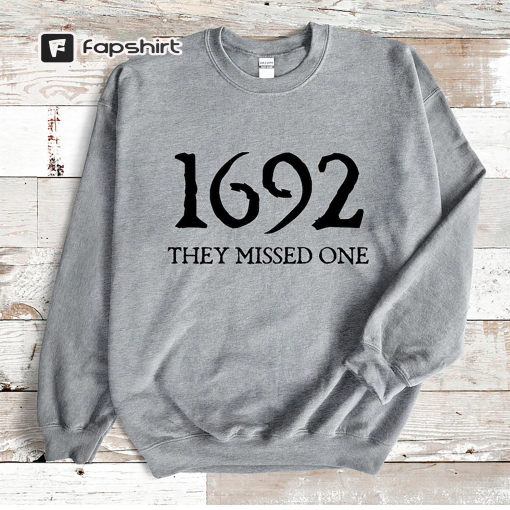 Salem Witch Sweatshirt 1692 They Missed One Halloween Gift Sweater Massachusetts Witch Trials Tee Shirt Spooky Season Halloween Shirt