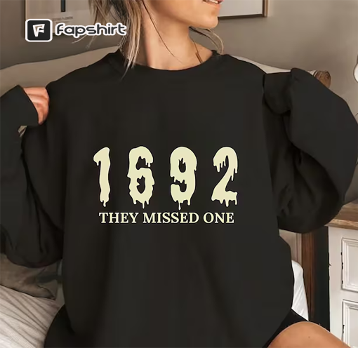 1692 They Missed One Sweatshirt, Salem Witch Sweatshirt, Salem Witch Sweater, Salem Witch Trials, Salem Witch Shirt, Witch Party Shirt