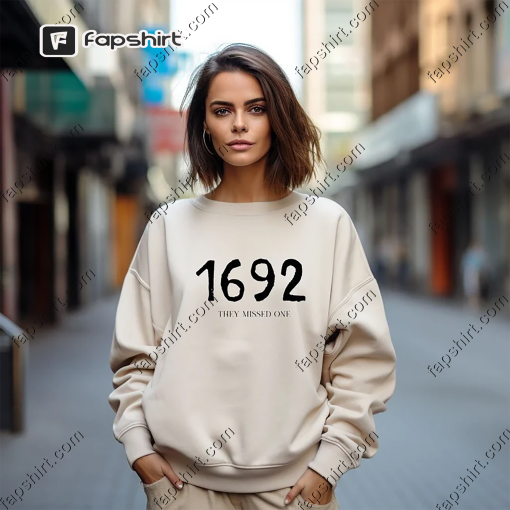 1692 They Missed One, Salem Witch Trials Crewneck, Comfort Colors Shirt, Sweatshirt, Hoodie