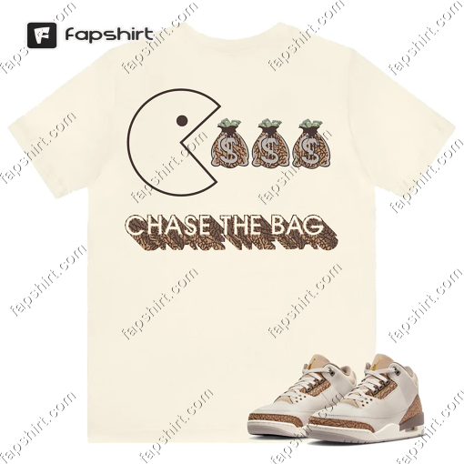 Chase The Bag Shirt To Match Jordan 3 Palomino/Orewood Brown Sneaker, Jordan 3 Palomino/Orewood Brown Sneaker Shirt