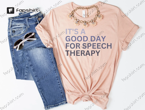 It’s A Good Day for Speech Therapy, SLP Shirt, SLP Gift, Speech Therapy Shirt, Speech Shirt, School Speech Therapist Shirt, Speech Teacher