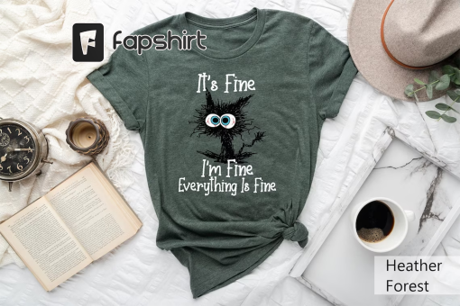 It’s Fine I’m Fine Everything Is Fine Shirt, I’m Fine Shirt, Cat Shirt, Motivational Shirt, Positivity Shirt, Introvert Shirt, Mental Shirt