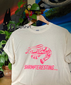 Shrimpteresting Shirt for Interesting Times… screen printed…