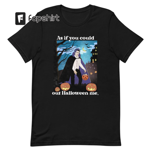 Out Halloween Me unisex t shirt spooky season