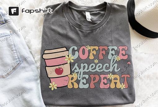 Coffee Speech Repeat Shirt, Retro Speech Shirt, Speech Shirt, SLP Shirt, School SLP Shirt, Speech Therapy Shirt, SLP Gift, Speech Teacher