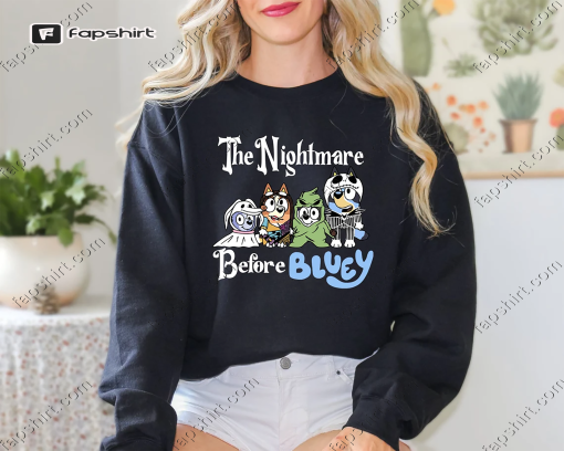 Halloween Bluey Shirt, Horror Halloween Hoodie, The Nightmare Before Bluey Shirt, Bluey Trick Or Treat Sweatshirt, Bluey Halloween Costume