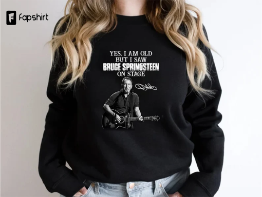 Yes I Am Old But I Saw Bruce Springsteen On Stage, Gift For Bruce Springsteen Lovers,An American Singer Songwriter And Musician T-Shirt