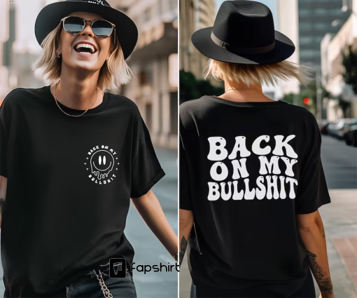 Back on my Bullshit Tee | Funny sarcastic tshirt | last nerve tshirt| Bullshit T-shirt | Funny women shirt