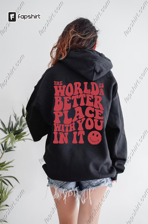 The World is a Better Place with You In It Mental Health Sweatshirt, Mental Health Hoodie, Oversized Hoodie, Aesthetic Hoodie, Trendy Hoodie