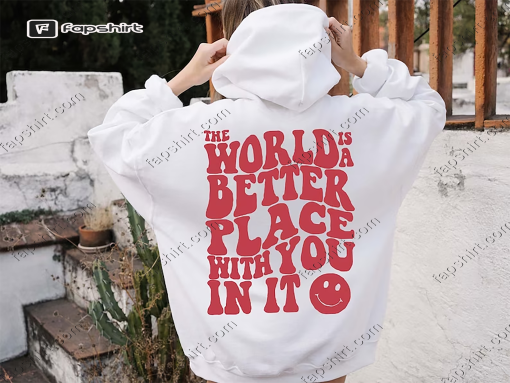 The World is a Better Place with You In It Mental Health Sweatshirt, Mental Health Hoodie, Oversized Hoodie, Aesthetic Hoodie, Trendy Hoodie