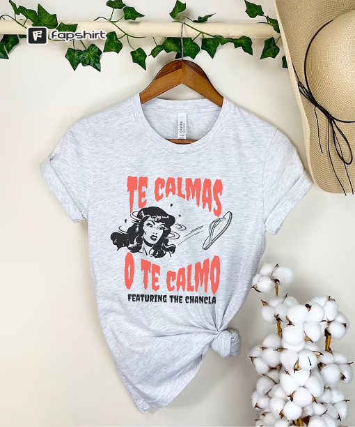 Te calmas o te calmo shirt, madre shirt, shirt for latina mom, latina mothers day, dia de las madres, funny latina shirt, latina, mexicana