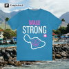 MAUI STRONG Unisex T-shirt – 100% of Revenue Goes to Helping Maui Fire Relief Efforts