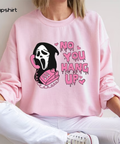 No You Hang Up Sweatshirt,Halloween Sweatshirt,Halloween Gift,Ghostface…