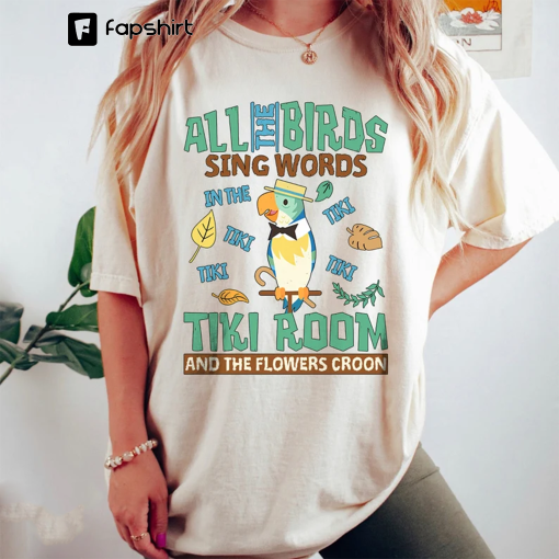 Comfort Colors Retro Disneyland Enchanted Tiki Room Shirt, All The Birds Sing Words, Magic Kingdom, Disney Adventure Shirt, Disneyland Shirt