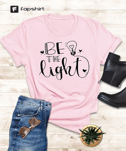 Be The Light T-Shirt, Teacher Shirt, Inspirational…