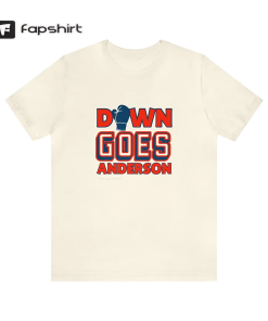 DOWN GOES ANDERSON tee SHIRT