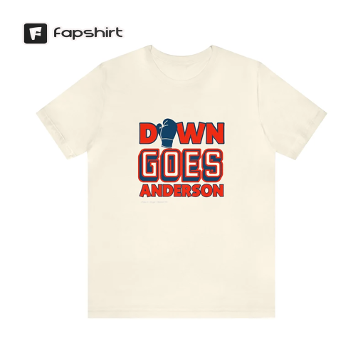 DOWN GOES ANDERSON tee SHIRT