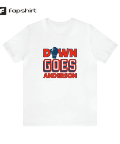 DOWN GOES ANDERSON tee SHIRT