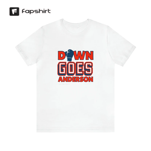 DOWN GOES ANDERSON tee SHIRT