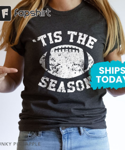 Tis The Season Football Shirt, Fantasy Football,…