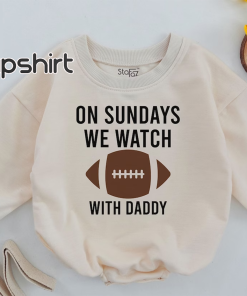 On Sundays We Watch football with Daddy,…