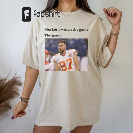 Watch the Game Travis Kelce Chiefs Tshirt, Kansas City Shirt, NFL Vintage shirt, 90s Kelce Brothers Gear, Travis Kelce Merch