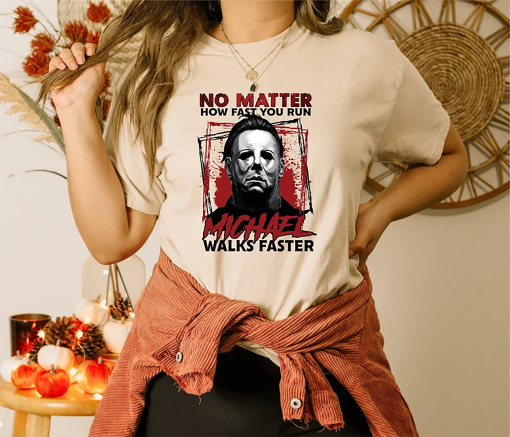 No Matter How Fast You Run Michael Walks Faster Shirt, Scary Movie T-Shirt, Michael Butcher Tee, Horror Movie Fan Shirt, Friday The 13th Tee