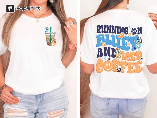 Bluey Running on Blue Dog And Iced Shirt | Bluey Family Shirt, Bluey Iced Coffee Shirt, Bluey Toddler Shirt, Bluey And Bingo Sweatshirt