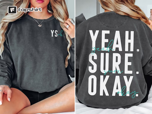 Pocket Graphic Sweatshirt, Yeah Sure Okay Statement Unisex Sweatshirt, Women’s Comfort Oversized Top, Trendy Sweatshirt with Back Graphic