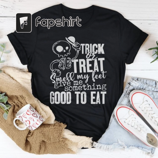 Trick Or Treat Smell My Feet Give Me Something Good To Eat Halloween Shirt, Halloween Gift 2023, Halloween Shirt, halloween t-shirt