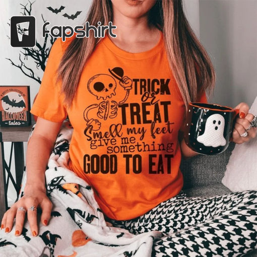 Trick Or Treat Smell My Feet Give Me Something Good To Eat Halloween Shirt, Halloween Gift 2023, Halloween Shirt, halloween t-shirt