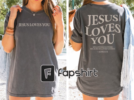 Jesus Loves You Comfort Colors Tees,Christian Shirt,Christian Sweater,Jesus Shirt,Bible Verse Shirt,Comfort Colors Tees,Christian Merch