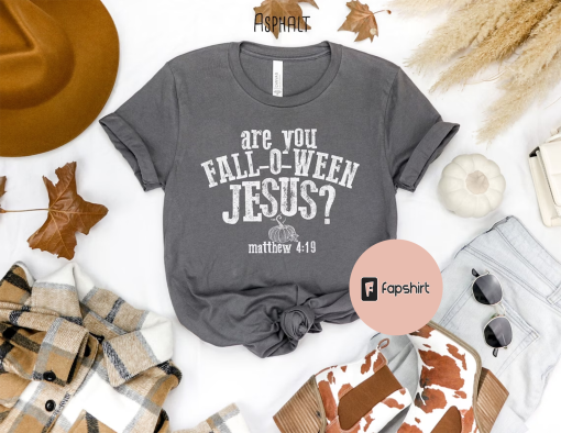 Are You Fall-O-Ween Jesus Shirt Falloween Jesus Shirt Halloween Shirt Christian Shirt Fall Religious Shirt Follow Jesus Shirt Matthew Bible