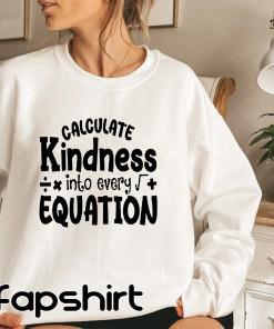 Calculate Kindness Into Every Equation Shirt, Math…